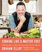 Cooking Like a Master Chef (100 Recipes to Make the Everyday Extraordinary) by Graham Elliot, Mary Goodbody, Gordon Ramsay, 9781476796512
