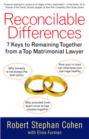 Reconcilable Differences (7 Keys to Remaining Together from a Top Matrimonial Lawyer) by Robert Stephan Cohen, Elina Furman, 9780743407120