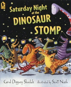 Saturday Night at the Dinosaur Stomp by Carol Diggory Shields, Scott Nash, 9780763638870