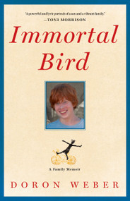Immortal Bird (A Family Memoir) by Doron Weber, 9781451618075