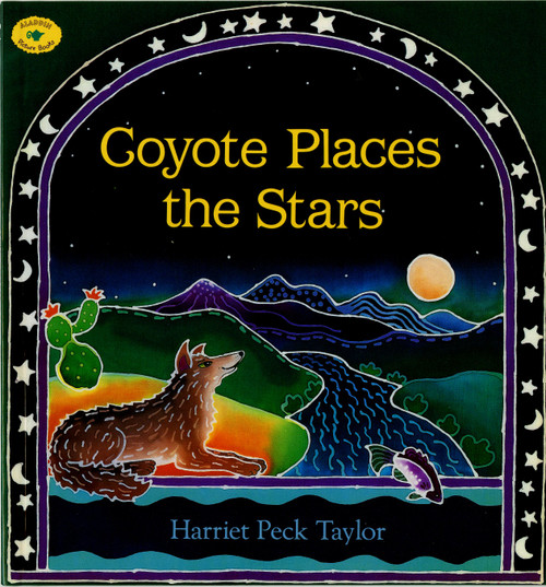 Coyote Places the Stars by Harriet Peck Taylor, Harriet Peck Taylor, 9780689815355