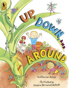 Up, Down, and Around Big Book ((A Rhyming Introduction to the Wonder of Plants, Food, and Gardening - Perfect for Classroom Use and Kids Ages 2-5)) by Katherine Ayres, Nadine Bernard Westcott, 9780763640187