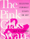 The Pink Glass Swan (Selected Essays on Feminist Art) by Lucy R. Lippard, 9781565842137