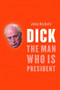 Dick (The Man Who Is President) by John Nichols, 9781565848405