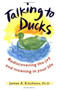 Talking to Ducks by James Kitchens, 9780671870829