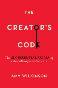 The Creator's Code (The Six Essential Skills of Extraordinary Entrepreneurs) by Amy Wilkinson, 9781451666076
