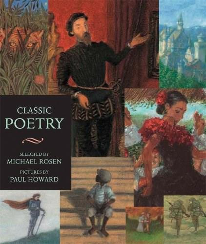 Classic Poetry (Candlewick Illustrated Classic) by Michael Rosen, Paul Howard, 9780763642105