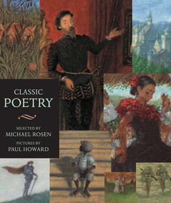 Classic Poetry (Candlewick Illustrated Classic) by Michael Rosen, Paul Howard, 9780763642105