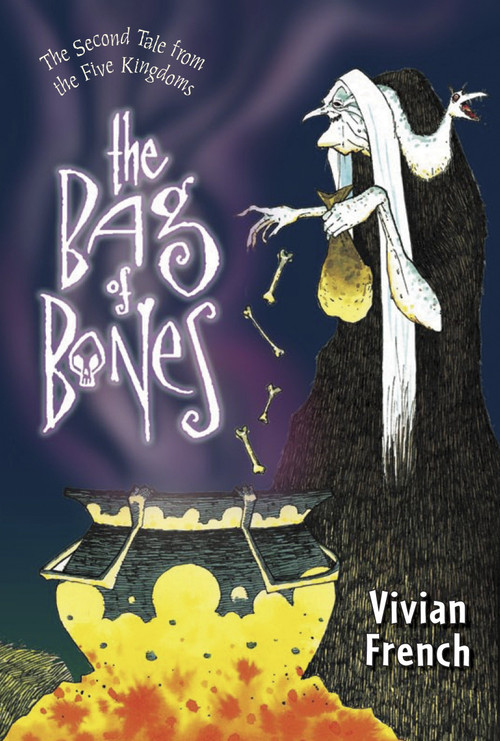 The Bag of Bones (The Second Tale from the Five Kingdoms) by Vivian French, Ross Collins, 9780763642556