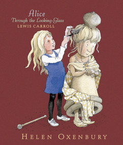 Alice Through the Looking-Glass by Lewis Carroll, Helen Oxenbury, 9780763642624