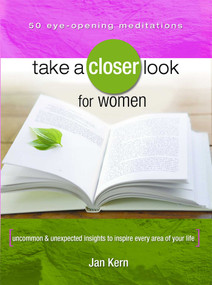 Take a Closer Look for Women (Uncommon & Unexpected Insights to Inspire Every Area of Your Life) by Jan Kern, 9781416542155