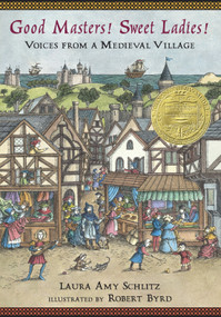 Good Masters! Sweet Ladies! (Voices from a Medieval Village) - 9780763643324 by Laura Amy Schlitz, Robert Byrd, 9780763643324