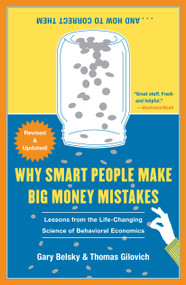 Why Smart People Make Big Money Mistakes and How to Correct Them (Lessons from the Life-Changing Science of Behavioral Economics) by Gary Belsky, Thomas Gilovich, 9781439163368