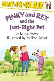 Pinky and Rex and the Just-Right Pet (Ready-to-Read Level 3) - 9780689839429 by James Howe, Melissa Sweet, 9780689839429