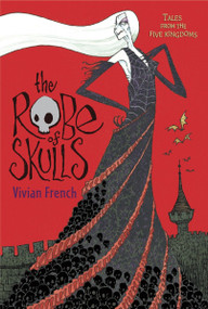 The Robe of Skulls (The First Tale from the Five Kingdoms) by Vivian French, Ross Collins, 9780763643645