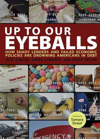 Up to Our Eyeballs (How Shady Lenders and Failed Economic Policies are Drowning Americans in Debt) by Jose Garcia, James Lardner, Cindy Zeldin, Myra Batchelder, Jennifer Wheary, 9781595582119