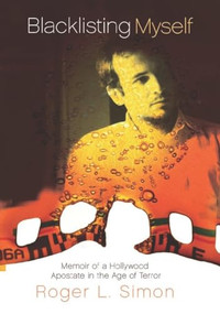 Blacklisting Myself (Memoir of a Hollywood Apostate in the Age of Terror) by Roger  L. Simon, 9781594032479