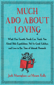 Much Ado About Loving by Jack Murnighan, Maura Kelly, 9781451621259
