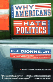 Why Americans Hate Politics by E.J. Dionne, 9780743265737