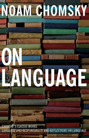 On Language (Chomsky's Classic Works Language and Responsibility and Reflections on Language in One Volume) by Noam Chomsky, Mitsou Ronat, 9781565844759