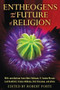 Entheogens and the Future of Religion by Robert Forte, 9781594774386