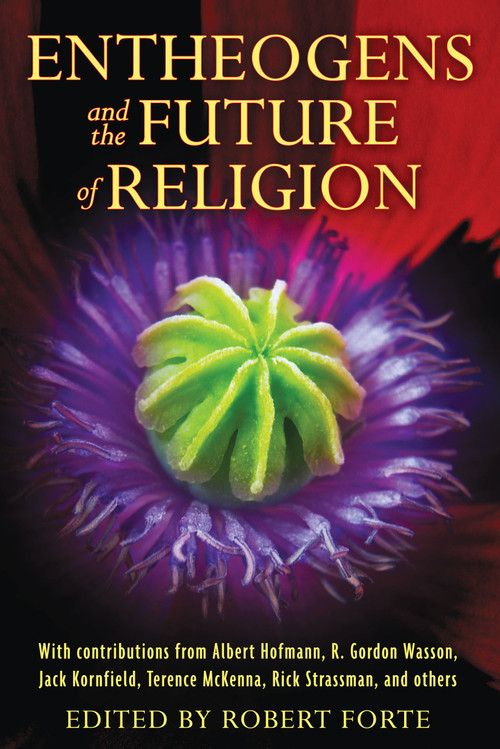 Entheogens and the Future of Religion by Robert Forte, 9781594774386