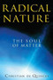 Radical Nature (The Soul of Matter) by Christian de Quincey, 9781594773402