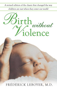 Birth without Violence by Frédérick Leboyer, 9781594772979