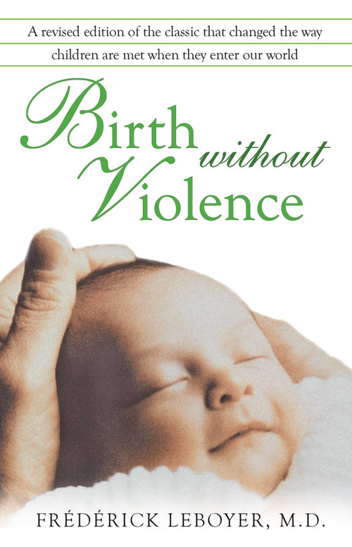 Birth without Violence by Frédérick Leboyer, 9781594772979