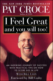I Feel Great and You Will Too! (An Inspiring Journey of Success with Practical Tips on How to Score Big in Life) by Pat Croce, 9780743222136