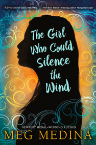 The Girl Who Could Silence the Wind by Meg Medina, 9780763646028