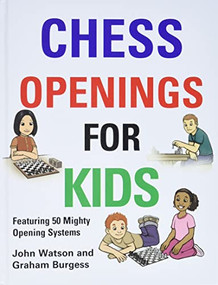 Chess Openings for Kids by John Watson, Graham Burgess, 9781906454265