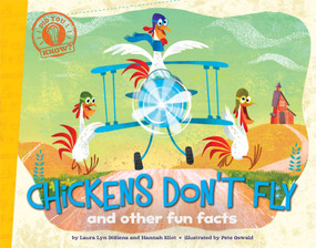 Chickens Don't Fly (and other fun facts) by Laura Lyn DiSiena, Hannah Eliot, Pete Oswald, 9781442493261
