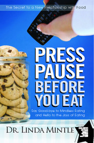 Press Pause Before You Eat (Say Good-bye to Mindless Eating and Hello to the Joys of Eating) by Linda Mintle, 9781439148648