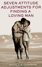 Seven Attitude Adjustments for Finding a Loving Man by Audrey B. Chapman, 9780743406017