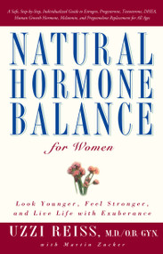Natural Hormone Balance for Women (Look Younger, Feel Stronger, and Live Life with Exuberance) by Uzzi Reiss, Martin Zucker, 9780743406666