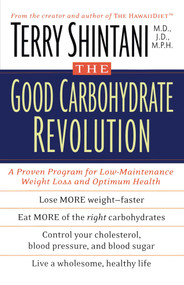 The Good Carbohydrate Revolution (A Proven Program for Low-Maintenance Weight Loss and Optimum Health) by Terry Shintani, 9780743405997