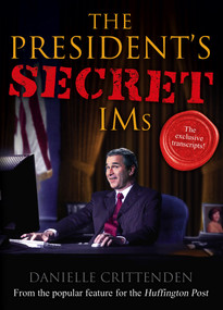 The President's Secret IMs by Danielle Crittenden, 9781416947493