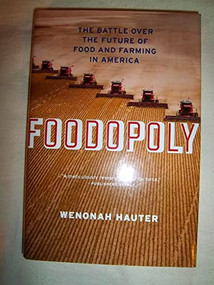 Foodopoly (The Battle Over the Future of Food and Farming in America) by Wenonah Hauter, 9781595587909