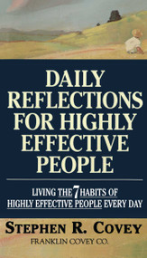 Daily Reflections for Highly Effective People (Living THE SEVEN HABITS OF HIGHLY SUCCESSFUL PEOPLE Every Day) by Stephen R. Covey, 9780671887179
