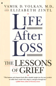LIFE AFTER LOSS by Vomik D. Volkan, Elizabeth Zinti, 9781501136917