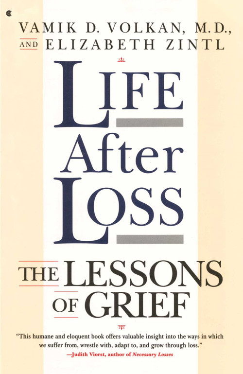 LIFE AFTER LOSS by Vomik D. Volkan, Elizabeth Zinti, 9781501136917