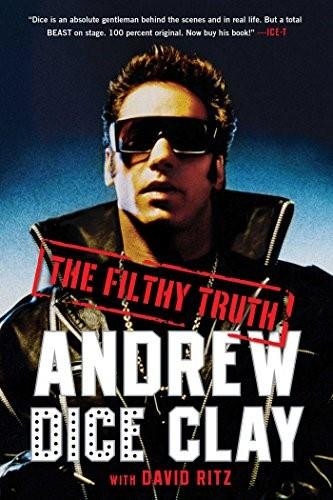 The Filthy Truth by Andrew Dice Clay, David Ritz, 9781476734743