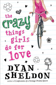 The Crazy Things Girls Do for Love by Dyan Sheldon, 9780763650186