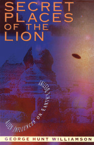 Secret Places of the Lion (Alien Influences on Earth's Destiny) by George Hunt Williamson, 9780892816019