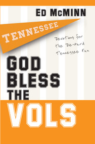 God Bless the Vols (Devotions for the Die-Hard Tennessee Fan) by Ed McMinn, 9781416541899