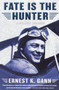 Fate is the Hunter (A Pilot's Memoir) by Ernest K. Gann, 9780671636036