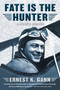 Fate is the Hunter (A Pilot's Memoir) by Ernest K. Gann, 9780671636036