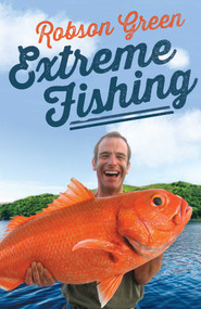Extreme Fishing - 9781471127489 by Robson Green, 9781471127489