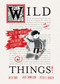 Wild Things! Acts of Mischief in Children's Literature by Betsy Bird, Julie Danielson, Peter Sieruta, 9780763651503